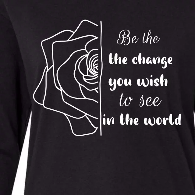 Funny Be The Change Quote This World Cool Be The Change Gift Womens Cotton Relaxed Long Sleeve T-Shirt