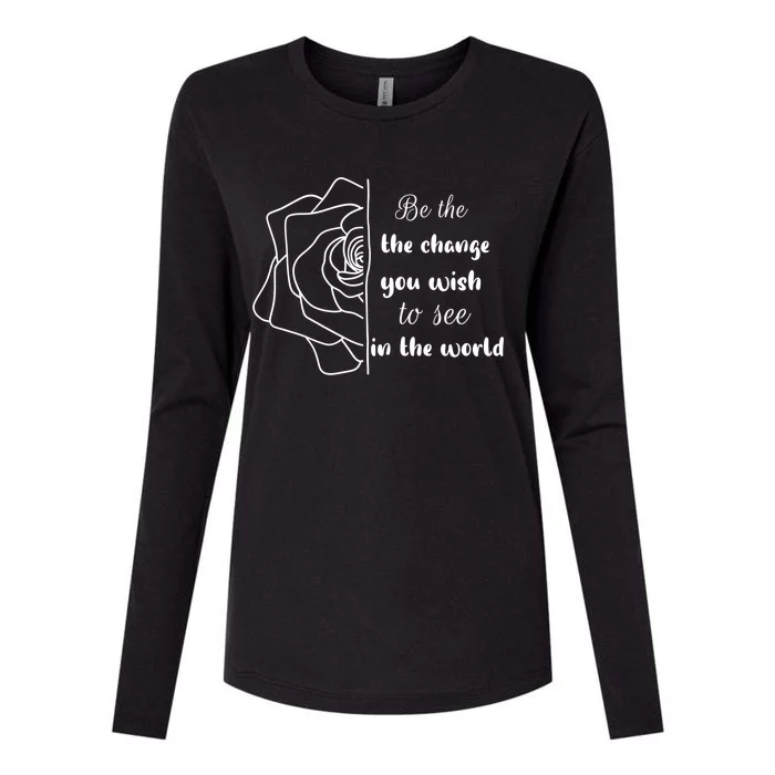 Funny Be The Change Quote This World Cool Be The Change Gift Womens Cotton Relaxed Long Sleeve T-Shirt