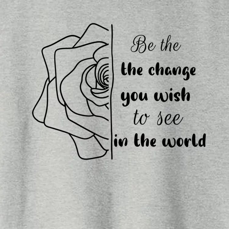 Funny Be The Change Quote This World Cool Be The Change Gift Women's Crop Top Tee