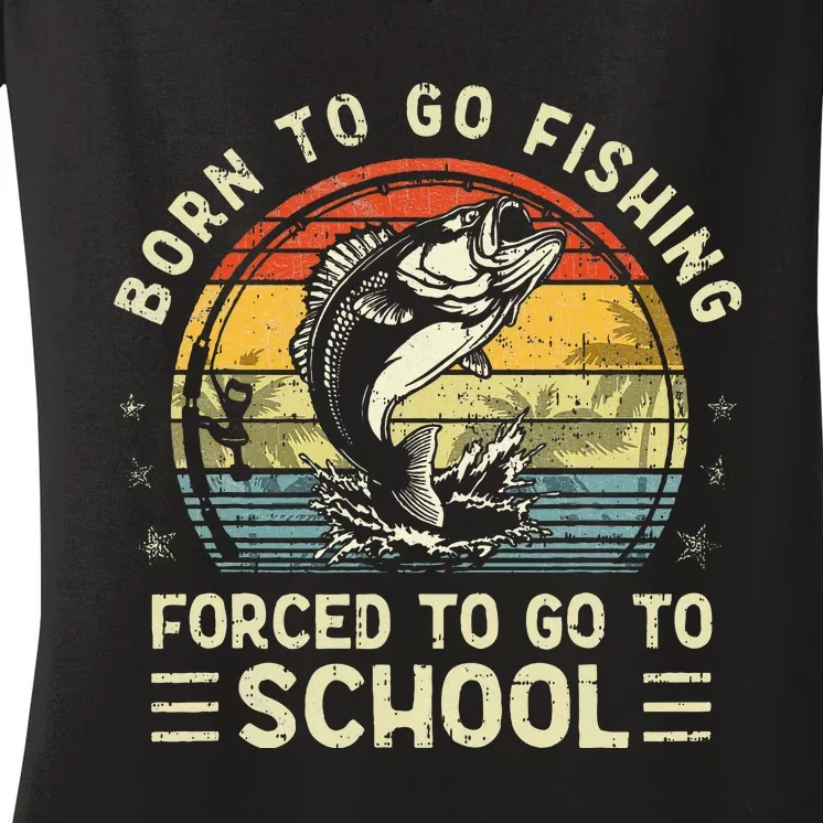 Funny Born To Go Fishing Bass Fish Fisherman Women's V-Neck T-Shirt