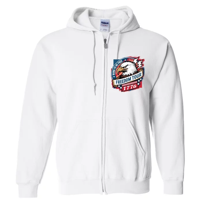 Freedom Born To Be Free 1776 4th Of July Full Zip Hoodie