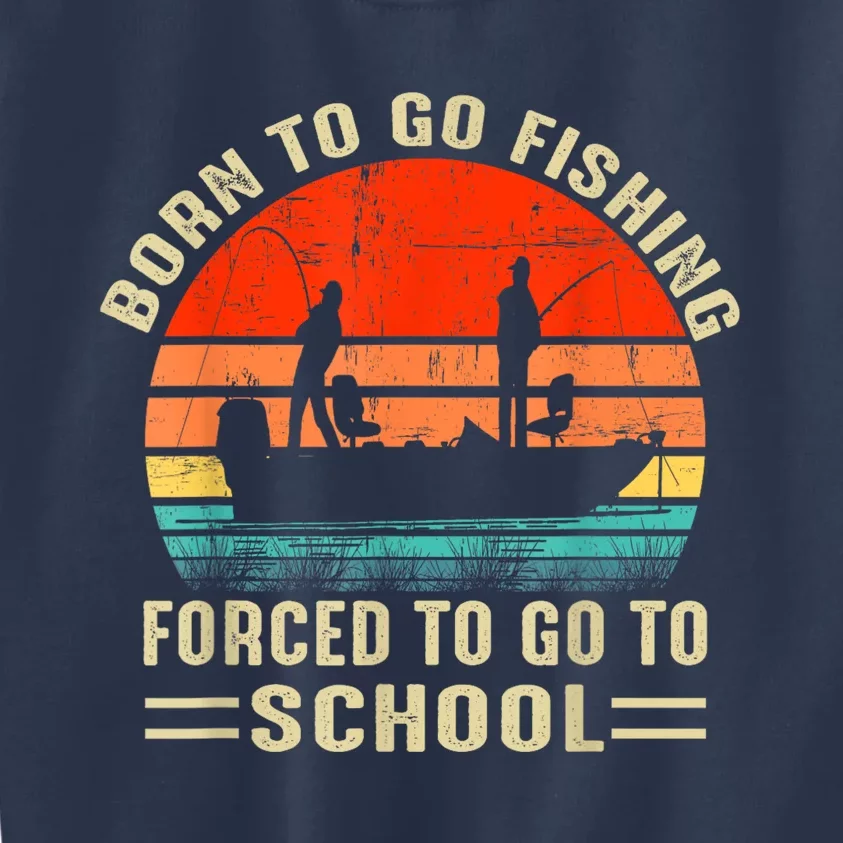 Funny Born To Go Fishing Bass Fish Fisherman Kids Sweatshirt