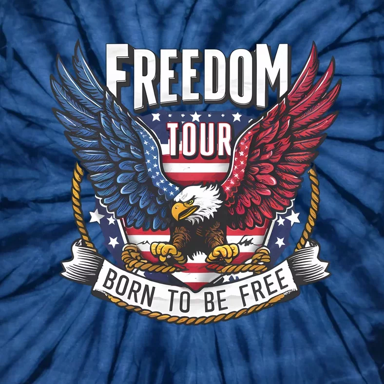 Freedom Born To Be Free Patriotic Eagle 4th Of July Tie-Dye T-Shirt