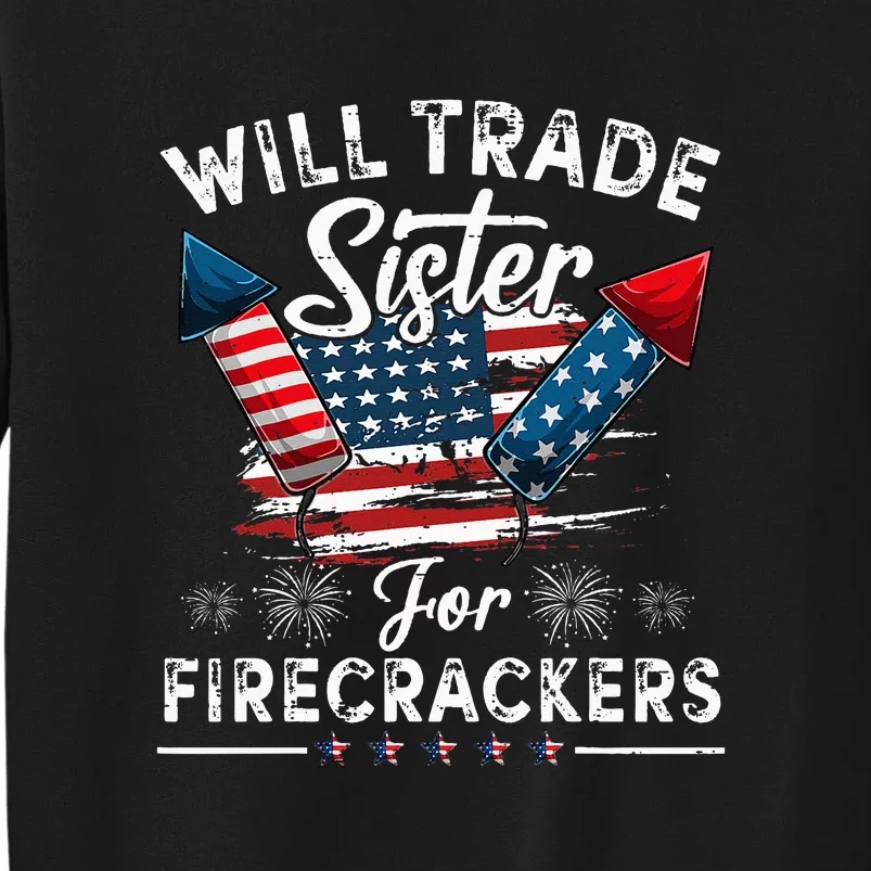 Funny Boy Trade Sister For Firecrackers 4th Of July Gift Sweatshirt