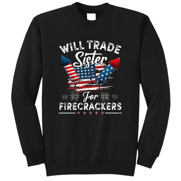 Funny Boy Trade Sister For Firecrackers 4th Of July Gift Sweatshirt