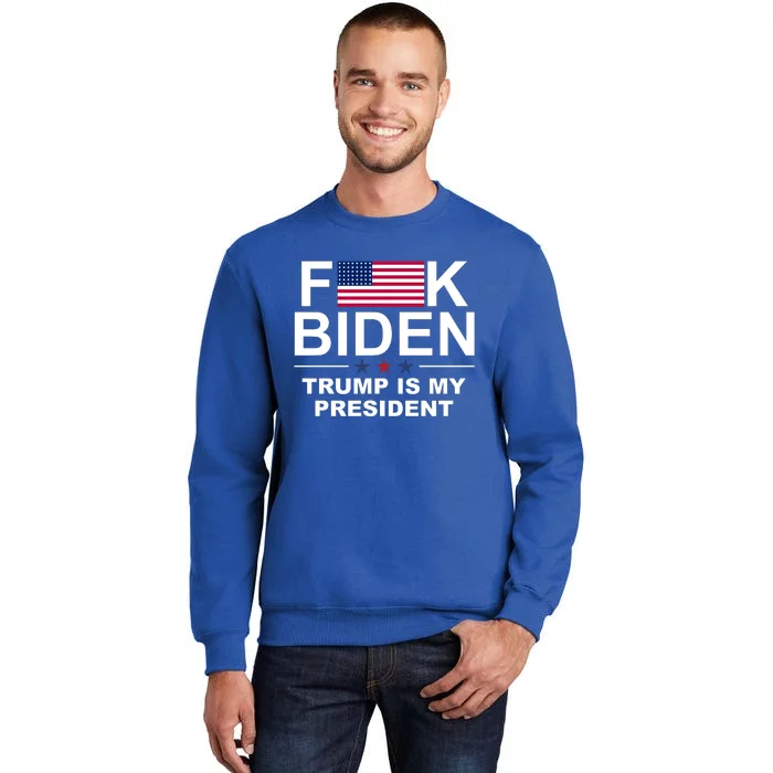 Fuck Biden Trump Is My President Tall Sweatshirt