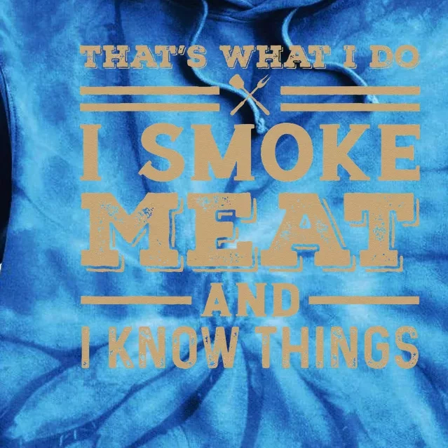 Funny BBQ Thats What I Do I Smoke Meat And I Know Things Tie Dye Hoodie