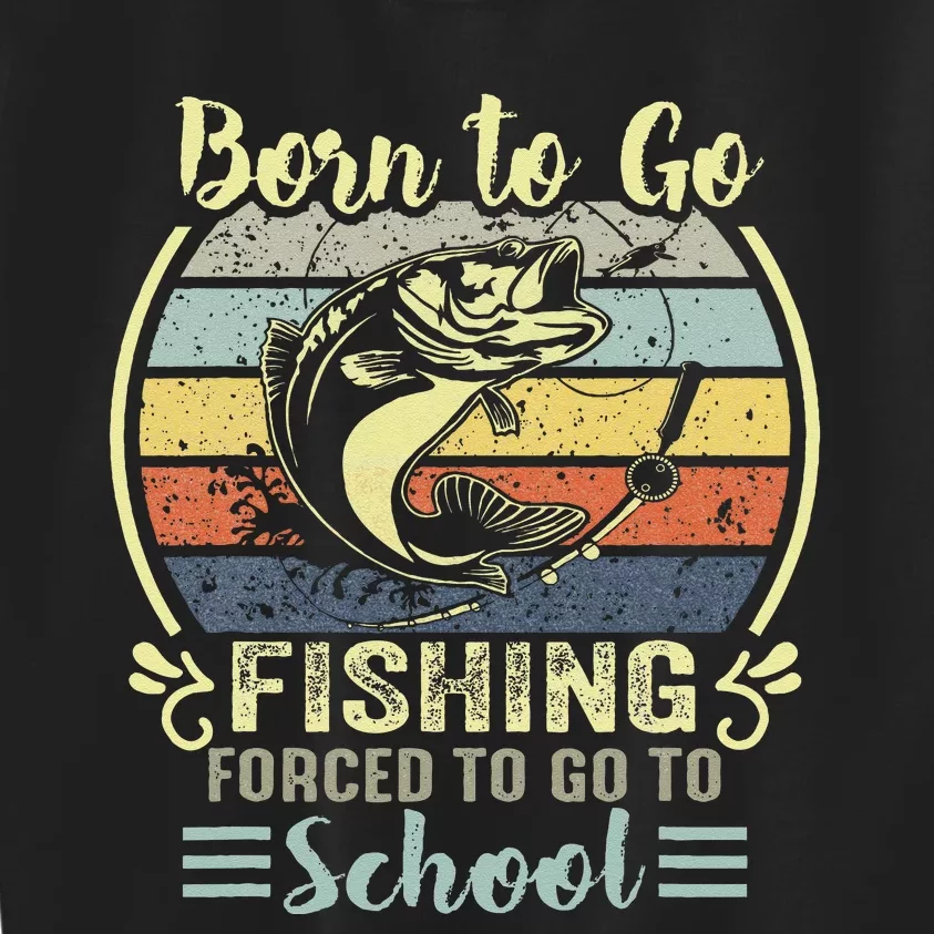 Funny Born To Go Fishing Bass Fish Fisherman Kids Kids Sweatshirt