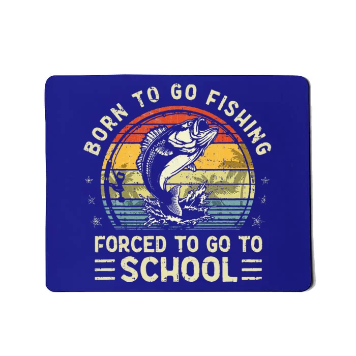 Funny Born To Go Fishing Bass Fish Fisherman Mousepad