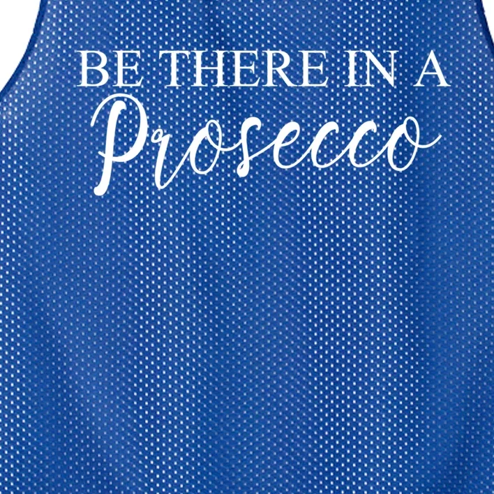 Funny Be There In A Prosecco Wine Enthusiast Cute Gift Mesh Reversible Basketball Jersey Tank