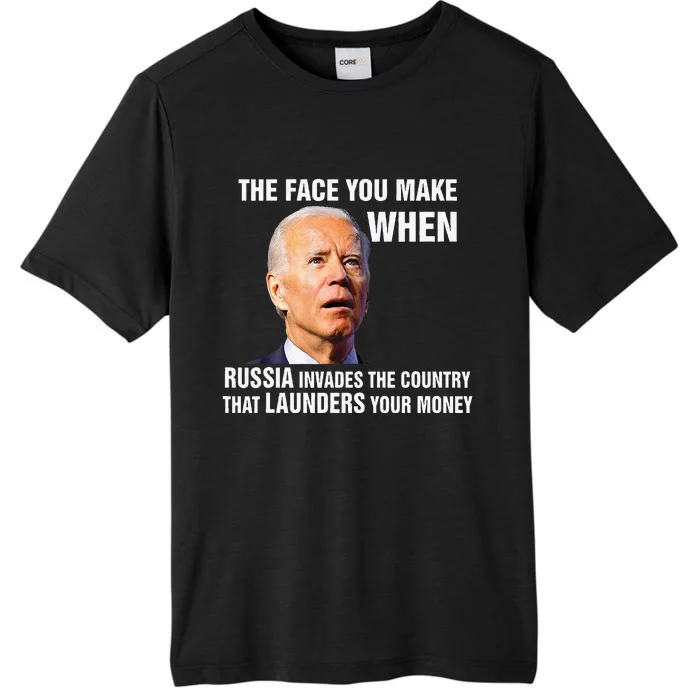 Funny Biden The Face You Make When Russia Invades Country ChromaSoft Performance T-Shirt