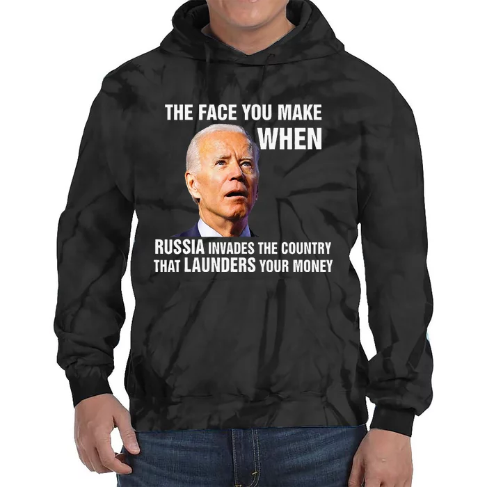 Funny Biden The Face You Make When Russia Invades Country Tie Dye Hoodie