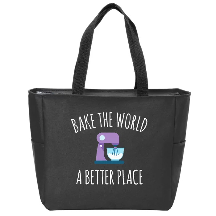 Funny Baking T Bake The World A Better Place Pun Gift Zip Tote Bag