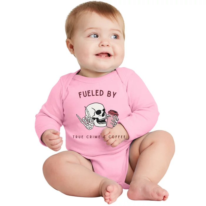 Fueled By True Crime And Coffee Baby Long Sleeve Bodysuit