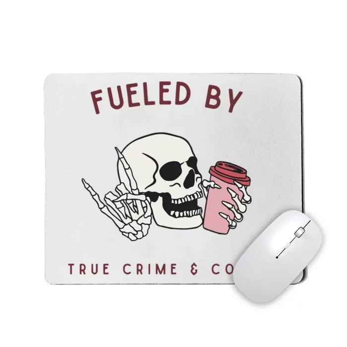 Fueled By True Crime And Coffee Mousepad