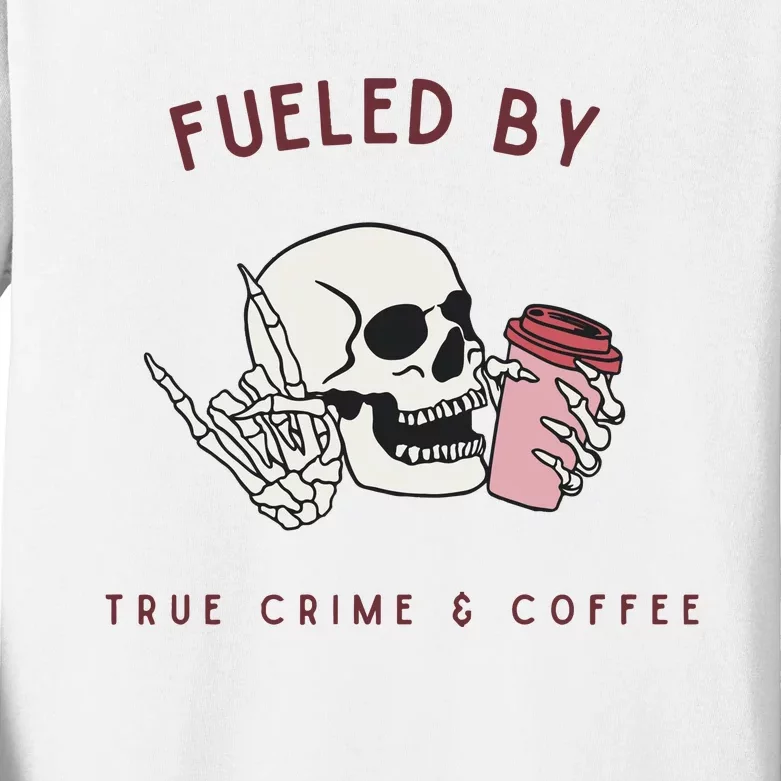 Fueled By True Crime And Coffee Kids Long Sleeve Shirt