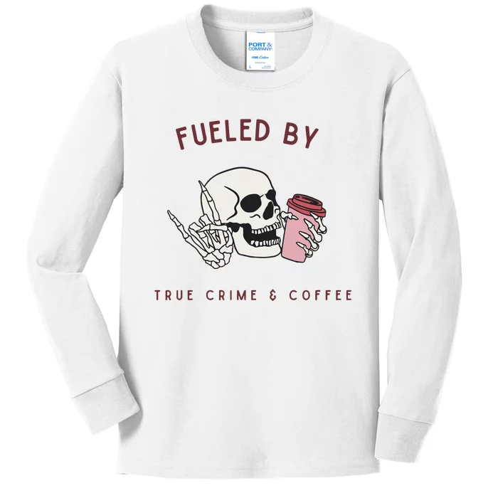 Fueled By True Crime And Coffee Kids Long Sleeve Shirt