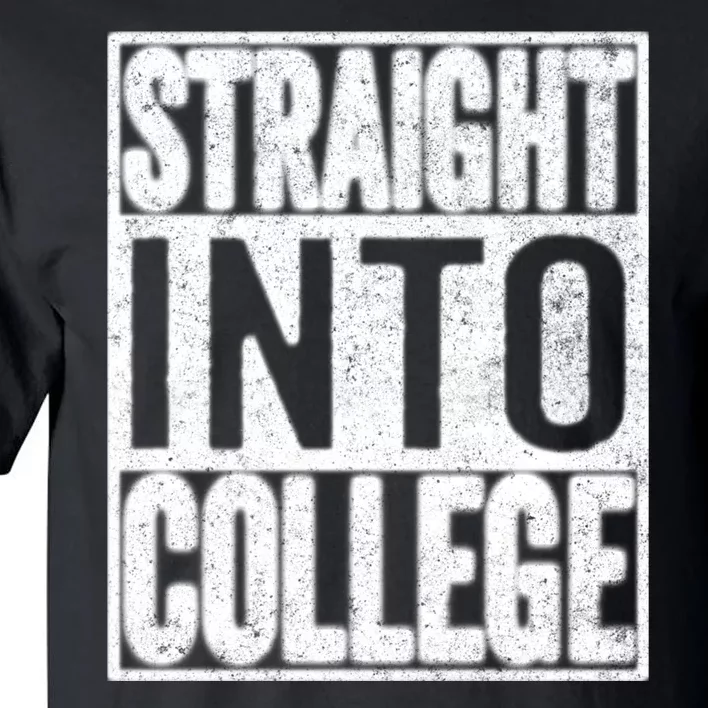 Funny Back To School Shirts Straight Into College Tall T-Shirt