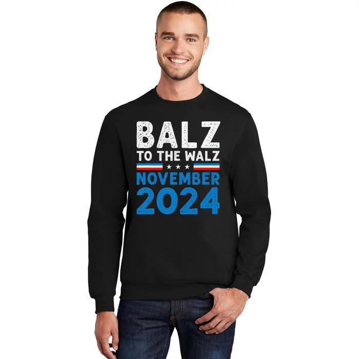 Funny Balz To The Walz Kamala Harris Tim Walz 2024 Gift Tall Sweatshirt