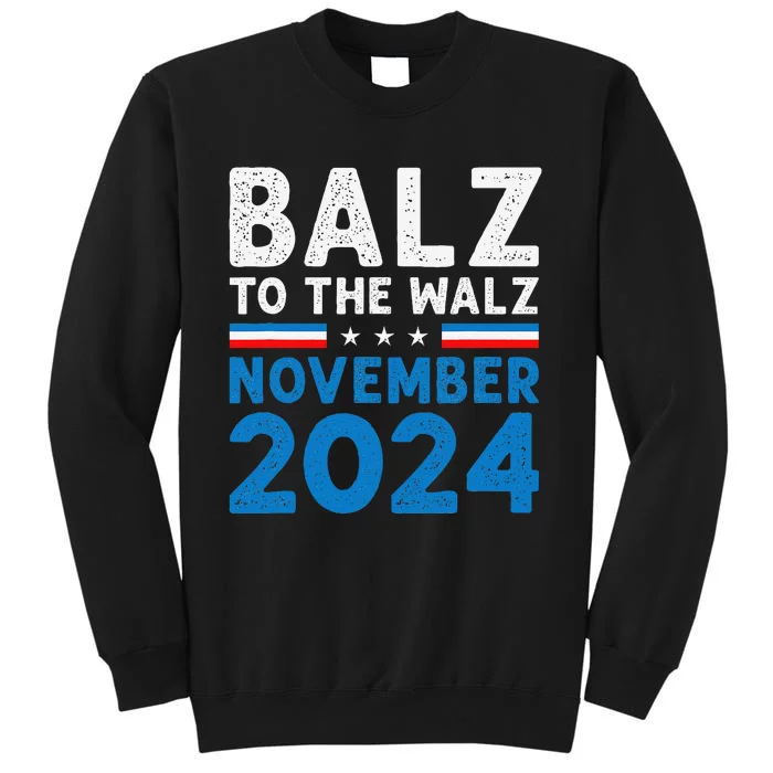 Funny Balz To The Walz Kamala Harris Tim Walz 2024 Gift Tall Sweatshirt