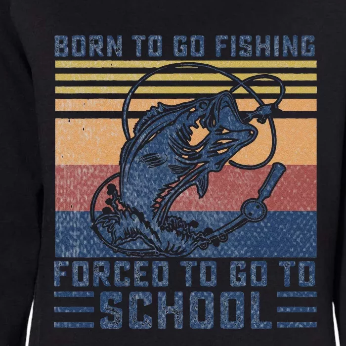 Funny Born To Go Fishing Bass Fish Fisherman Womens California Wash Sweatshirt