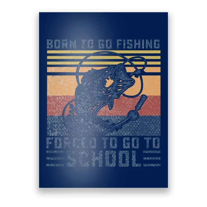 Funny Born To Go Fishing Bass Fish Fisherman Poster