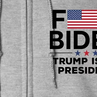 Fuck Biden Trump Is My President Full Zip Hoodie