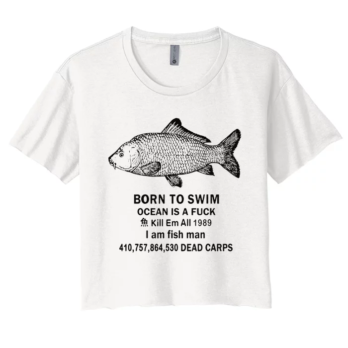 Funny Born To Swim Ocean Is A Fuk Kill Em All 1989 Women's Crop Top Tee