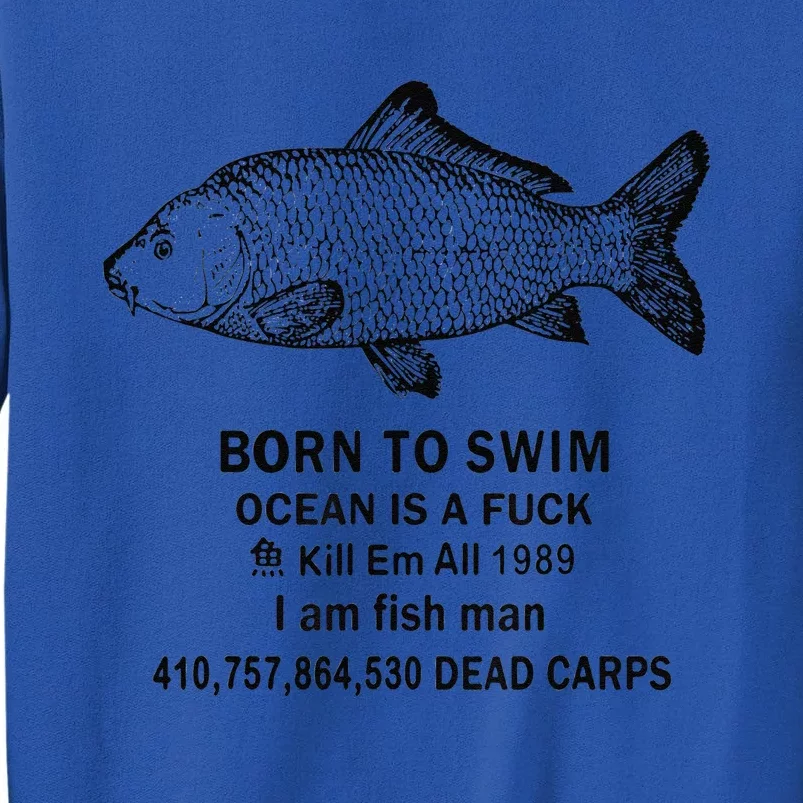 Funny Born To Swim Ocean Is A Fuk Kill Em All 1989 Tall Sweatshirt