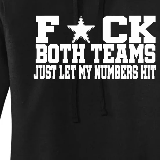 Fuck Both Teams Just Let My Numbers Hit Women's Pullover Hoodie