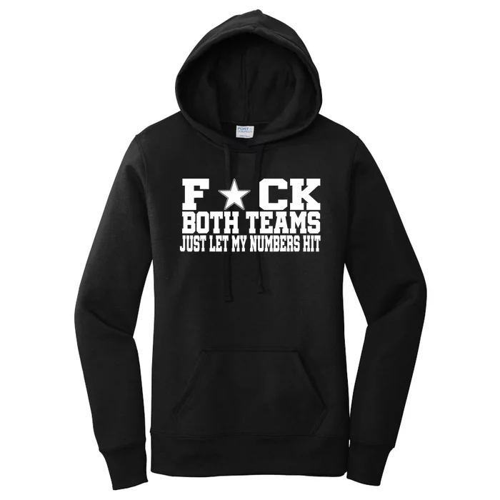 Fuck Both Teams Just Let My Numbers Hit Women's Pullover Hoodie