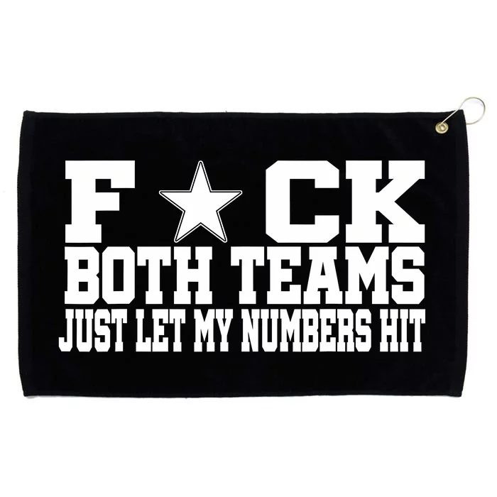 Fuck Both Teams Just Let My Numbers Hit Grommeted Golf Towel