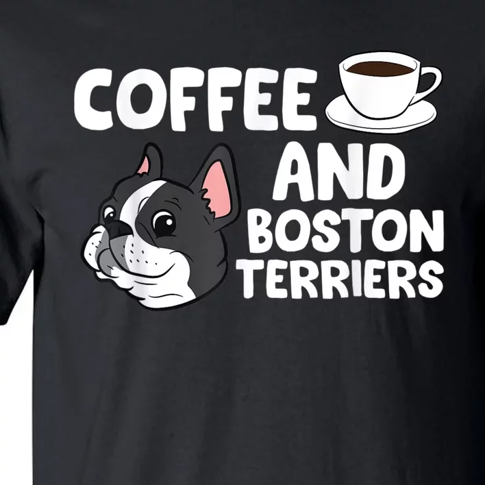 Funny Boston Terrier Lover Coffee And Boston Terriers Tall T-Shirt