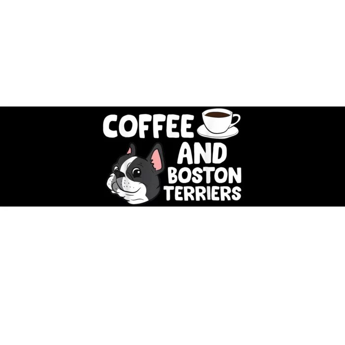 Funny Boston Terrier Lover Coffee And Boston Terriers Bumper Sticker