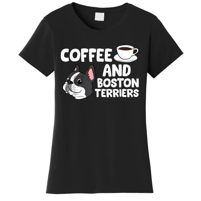 Funny Boston Terrier Lover Coffee And Boston Terriers Women's T-Shirt