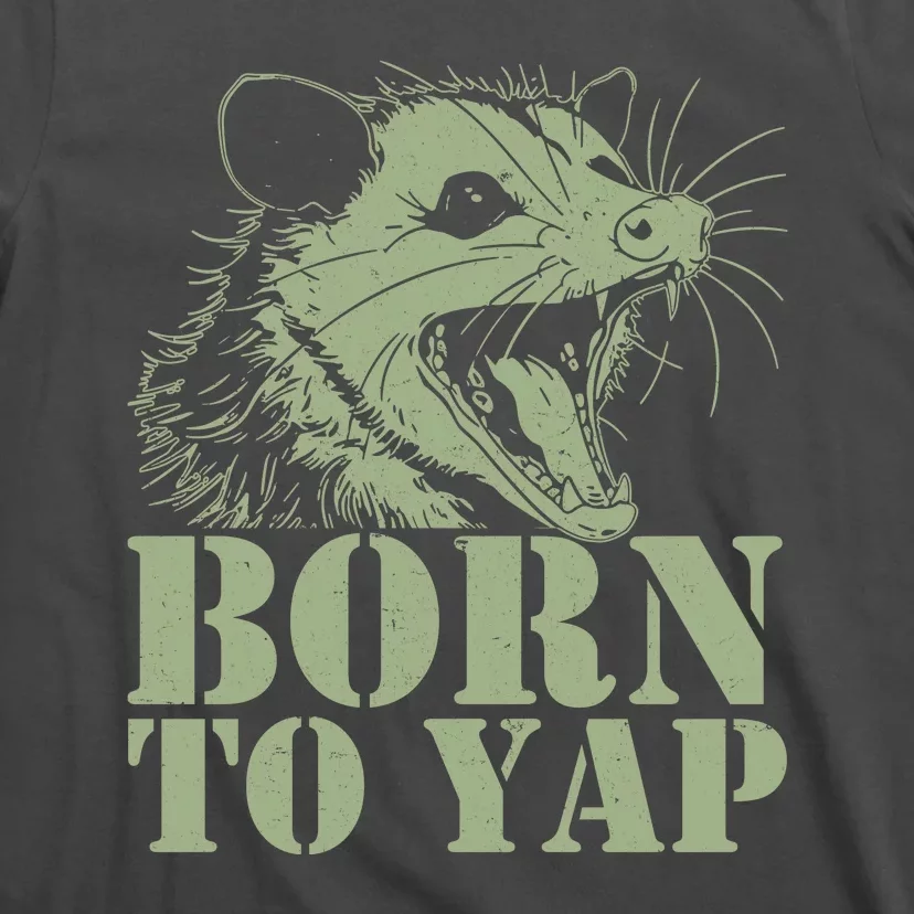 Funny Born To Yap Opossum T-Shirt