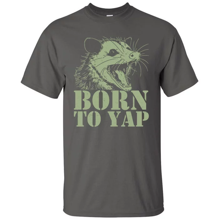 Funny Born To Yap Opossum Tall T-Shirt