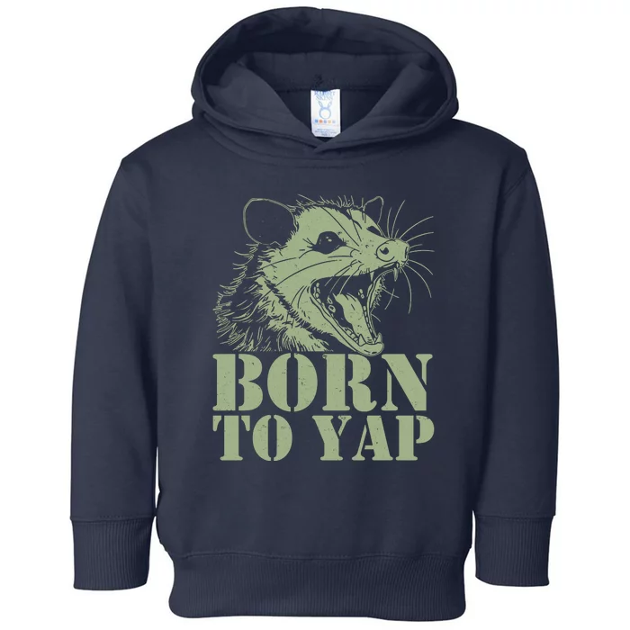 Funny Born To Yap Opossum Toddler Hoodie