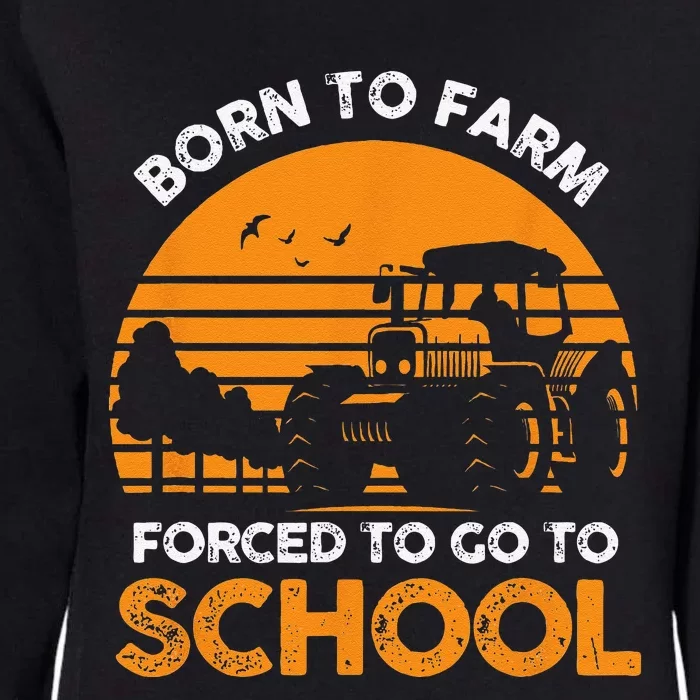 Farmer Born To Farm Forced To Go To School Agriculturist Womens California Wash Sweatshirt