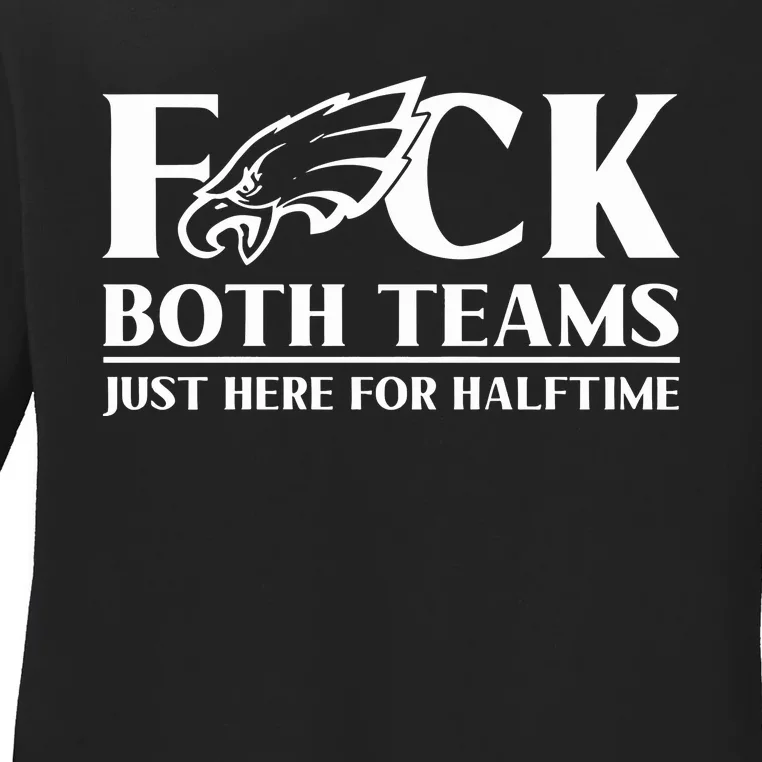 ‪Fuck Both Teams Just Here For Halftime‬ Ladies Long Sleeve Shirt