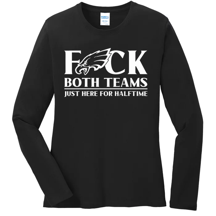 ‪Fuck Both Teams Just Here For Halftime‬ Ladies Long Sleeve Shirt