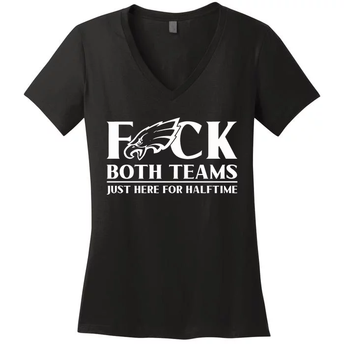 ‪Fuck Both Teams Just Here For Halftime‬ Women's V-Neck T-Shirt