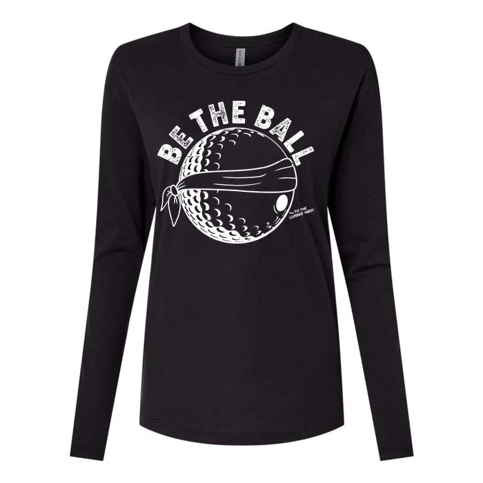 Funny Be The Ball Blindfolded Golf Ball Golfing Fan Sport Fan Womens Cotton Relaxed Long Sleeve T-Shirt