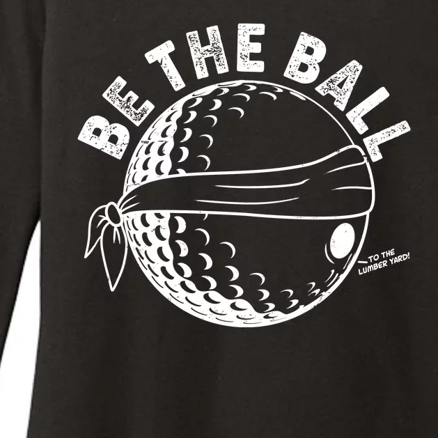 Funny Be The Ball Blindfolded Golf Ball Golfing Fan Sport Fan Womens CVC Long Sleeve Shirt