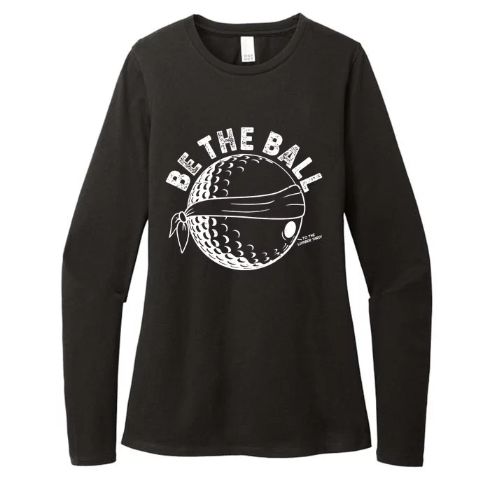 Funny Be The Ball Blindfolded Golf Ball Golfing Fan Sport Fan Womens CVC Long Sleeve Shirt