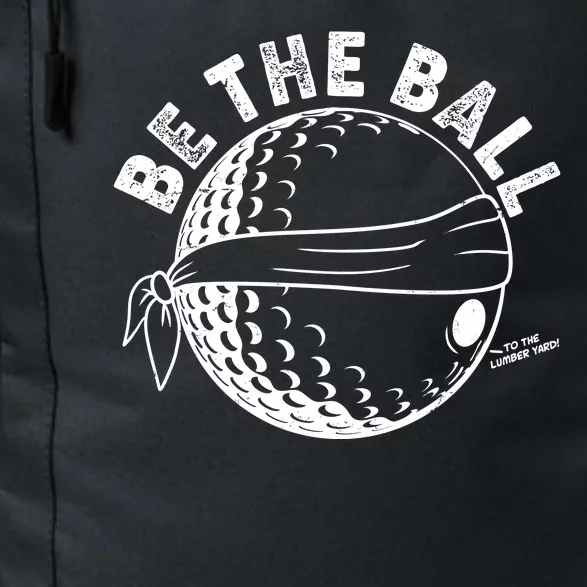 Funny Be The Ball Blindfolded Golf Ball Golfing Fan Sport Fan Daily Commute Backpack