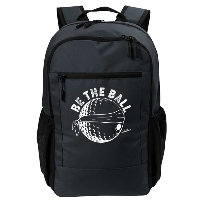 Funny Be The Ball Blindfolded Golf Ball Golfing Fan Sport Fan Daily Commute Backpack