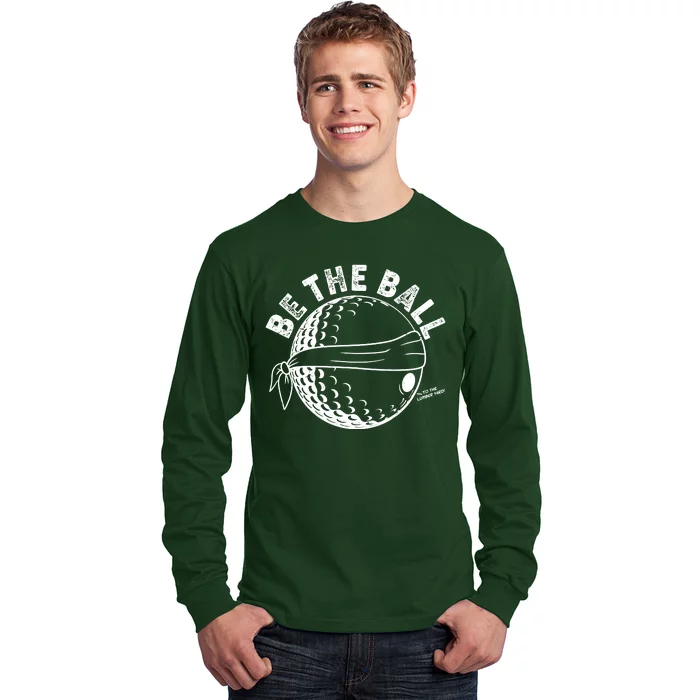 Funny Be The Ball Blindfolded Golf Ball Golfing Fan Sport Fan Long Sleeve Shirt