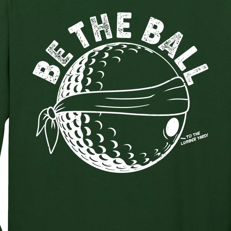 Funny Be The Ball Blindfolded Golf Ball Golfing Fan Sport Fan Long Sleeve Shirt