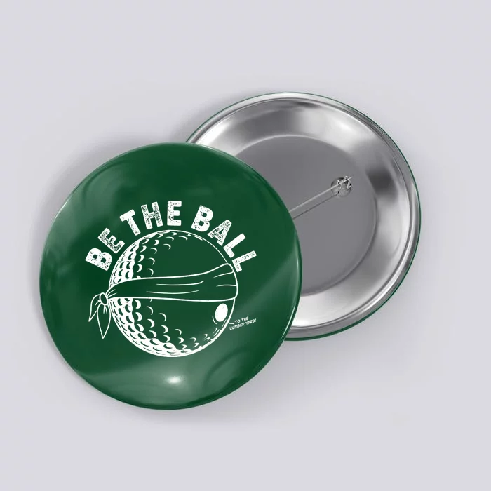 Funny Be The Ball Blindfolded Golf Ball Golfing Fan Sport Fan Button